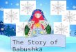 The Story of Babushka. My house is the cleanest in all of Russia