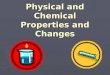Physical and Chemical Properties and Changes. Untamed Video 2.0 Answer questions in Cornell Notes: ► ► What type of change occurs when the tires are shredded