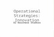Operational Strategies: Innovation A2 Business Studies