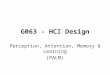 G063 - HCI Design Perception, Attention, Memory & Learning (PALM)