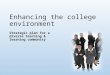 Enhancing the college environment Strategic plan for a diverse teaching & learning community