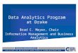 Data Analytics Program at Drake Brad C. Meyer, Chair Information Management and Business Analytics