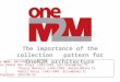 The importance of the collection pattern for OneM2M architecture Group Name: ARC/PRO Source: Mahdi Ben Alaya, LAAS-CNRS, ben.alaya@laas.frben.alaya@laas.fr