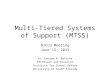 Multi-Tiered Systems of Support (MTSS) NJCLD Meeting June 15, 2015 Dr. George M. Batsche Professor and Director Institute for School Reform University