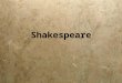Shakespeare.  1.William Shakespeare was born in April 23, 1564. He was the third of seven children of John Shakespeare and Mary Arden Shakespeare. John