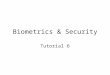 Biometrics & Security Tutorial 6. 1 (a) Understand why use face (P7: 3-4) and face recognition system (P7: 5-10)