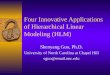 Four Innovative Applications of Hierarchical Linear Modeling (HLM) Shenyang Guo, Ph.D. University of North Carolina at Chapel Hill sguo@email.unc.edu