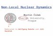 Martin Čížek Charles University, Prague Non-Local Nuclear Dynamics Dedicated to Wolfgang Domcke and Jiří Horáček 1348
