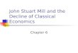 John Stuart Mill and the Decline of Classical Economics Chapter 6