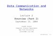 Introduction1-1 Data Communication and Networks Lecture 2 Overview (Part 2) September 16, 2004 Joseph Conron Computer Science Department New York University