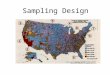 Sampling Design. Steps in Sampling Process 1.Define the population 2.Identify the sampling frame 3.Select a sampling design 4.Determine the sample size