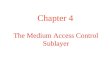 The Medium Access Control Sublayer Chapter 4. The Channel Allocation Problem Static Channel Allocation in LANs and MANs Dynamic Channel Allocation in
