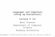 1 Languages and Compilers (SProg og Oversættere) Lecture 9 (2) Bent Thomsen Department of Computer Science Aalborg University With acknowledgement to Norm