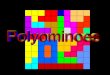 © T Madas. What is a Polyomino? © T Madas What is a Polyomino? It is a shape made up of touching squares Monomino Domino Triomino Tetromino Pentomino