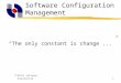TCS2411 Software Engineering1 Software Configuration Management “The only constant is change...”