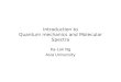 Introduction to Quantum mechanics and Molecular Spectra Ka-Lok Ng Asia University