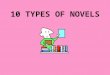 10 TYPES OF NOVELS. 1. BILDUNGSROMAN Coming of Age / Rite of Passage / Youth to Adulthood Emotional loss  Journey: Difficulty  Maturity Sensitive person