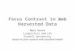 Focus Contrast in Web Harvested Data Mats Rooth Linguistics and CIS Cornell University based on joint research with Jonathan Howell