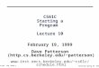 Cs 61C L10 Start.1 Patterson Spring 99 ©UCB CS61C Starting a Program Lecture 10 February 19, 1999 Dave Patterson (http.cs.berkeley.edu/~patterson) cs61c/schedule.html