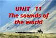 UNIT 11 The sounds of the world Discuss these questions with your partner. 1.what kind of music do you like? 2.when you listen to a song, do you listen