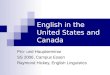 English in the United States and Canada Pro- und Hauptseminar SS 2006, Campus Essen Raymond Hickey, English Linguistics
