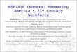 NSF/ATE Centers: Preparing America’s 21 st Century Workforce Moderator: Linnea Fletcher, Co-PI, Bio-Link, Department Chair Biotechnology Austin Community