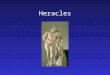 Heracles. Some Key Characters Hera Eileithyia Amphitryon Alcmene Iphicles Megara Iolaus Eurystheus Deianeira Nessos Iole