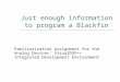 Just enough information to program a Blackfin Familiarization assignment for the Analog Devices’ VisualDSP++ Integrated Development Environment