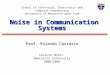 1 School of Electrical, Electronics and Computer Engineering University of Newcastle-upon-Tyne Noise in Communication Systems Noise in Communication Systems