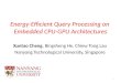 Energy-Efficient Query Processing on Embedded CPU-GPU Architectures Xuntao Cheng, Bingsheng He, Chiew Tong Lau Nanyang Technological University, Singapore