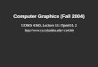 Computer Graphics (Fall 2004) COMS 4160, Lecture 11: OpenGL 2 cs4160