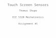 Touch Screen Sensors Thomas Shupe ECE 5320 Mechatronics Assignment #1