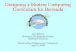 Designing a Modern Computing Curriculum for Bermuda Eric Roberts Professor of Computer Science Stanford University Reed College Mathematics Colloquium