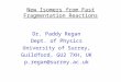 New Isomers from Fast Fragmentation Reactions Dr. Paddy Regan Dept. of Physics University of Surrey, Guildford, GU2 7XH, UK p.regan@surrey.ac.uk