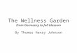 From Dormancy to full blossom The Wellness Garden From Dormancy to full blossom By Thomas Henry Johnson