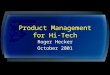 Product Management for Hi-Tech Roger Hecker October 2001