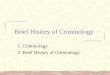 Brief History of Criminology 1. Criminology 2. Brief History of Criminology