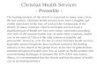 Christian Health Services - Preamble - The healing ministry of the church is expressed in many ways. Over the last century, Christian health services have