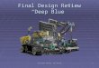 Team Blue Sweater, ECE 361-021 Final Design Review “Deep Blue”