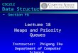 CSC212 Data Structure - Section FG Lecture 18 Heaps and Priority Queues Instructor: Zhigang Zhu Department of Computer Science City College of New York