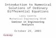 Introduction to Numerical Solutions of Ordinary Differential Equations Larry Caretto Mechanical Engineering 501AB Seminar in Engineering Analysis October