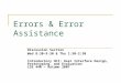 Errors & Error Assistance Discussion Section Wed 8:30-9:30 & Thu 1:30-2:30 Introductory HCI: User Interface Design, Prototyping, and Evaluation CSE 440