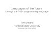 Languages of the future:  mega the 701 st programming language Tim Sheard Portland State University (formerly from OGI/OHSU)