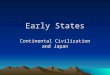 Early States Continental Civilization and Japan. Population Islands Mountain and rivers Natural dangers