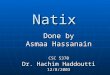 Natix Done by Asmaa Hassanain CSC 5370 Dr. Hachim Haddoutti 12/8/2003