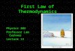 First Law of Thermodynamics Physics 202 Professor Lee Carkner Lecture 13