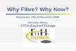 1 Why Fibre? Why Now? Montpellier, 24th of November 2004 Christian Ollivry FTTH Council Europe