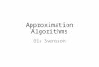Approximation Algorithms Ola Svensson. Course Information Goal: – Learn the techniques used by studying famous applications Graduate Course FDD3390 6
