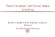Peer-to-peer archival data trading Brian Cooper and Hector Garcia-Molina Stanford University