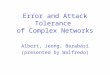 Error and Attack Tolerance of Complex Networks Albert, Jeong, Barabási (presented by Walfredo)